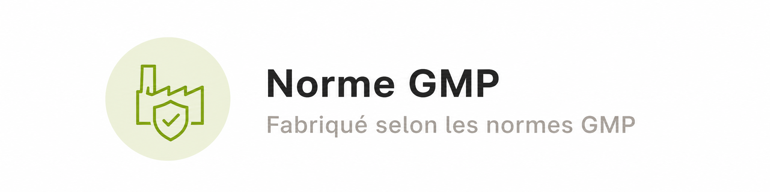 Norme GMP — Fabriqué selon les normes GMP